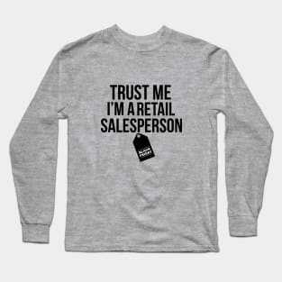 Trust me I'm a retail salesperson Long Sleeve T-Shirt